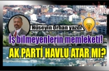 İş bilmeyenlerin memleketi! Ak Parti havlu atar mı?