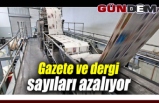 Gazete ve dergi sayısı azalıyor!..