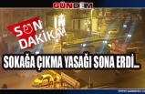 30 büyükşehir ve Zonguldak'ta Sokağa çıkma yasağı sona erdi...