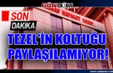 Tezel'in koltuğu paylaşılamıyor!