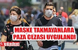 MASKE TAKMAYANLARA PARA CEZASI UYGULANDI