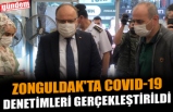 ZONGULDAK'TA COVID-19 DENETİMLERİ GERÇEKLEŞTİRİLDİ