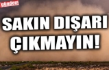 SAKIN DIŞARI ÇIKMAYIN!