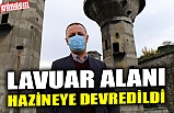 LAVUAR ALANI HAZİNEYE DEVREDİLDİ