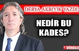 NEDİR BU KADES?