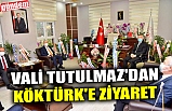 VALİ TUTULMAZ'DAN KÖKTÜRK'E ZİYARET