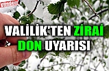 VALİLİK'TEN ZİRAİ DON UYARISI