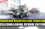 ZONGULDAK BELEDİYESİ KAR TEMİZLEME ÇALIŞMALARINA DEVAM EDİYOR