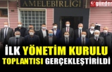 İLK YÖNETİM KURULU  TOPLANTISI GERÇEKLEŞTİRİLDİ