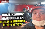 KAYALIKLARDA MAHSUR KALAN KEÇİLERİN İMDADINA İTFAİYE YETİŞTİ