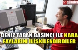   DENİZ TABAN BASINCI İLE KARA FAYLARINI İLİŞKİLENDİRDİLER