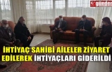 İHTİYAÇ SAHİBİ AİLELER ZİYARET EDİLEREK İHTİYAÇLARI GİDERİLDİ