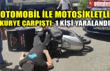 OTOMOBİL İLE MOTOSİKLETLİ KURYE ÇARPIŞTI: 1 KİŞİ YARALANDI