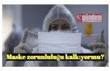 Maske zorunluluğu kalkıyormu?