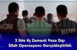 3 İlde Eş Zamanlı Yasa Dışı Silah Operasyonu Gerçekleştirildi.