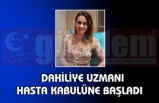 DAHİLİYE UZMANI HASTA KABULÜNE BAŞLADI