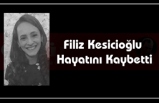 Filiz Kesicioğlu Hayatını Kaybetti.