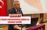 1. Genel sekreterlerine eğitim ve  seminer verildi