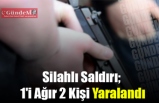 1'Sİ AĞIR 2 KİŞİ YARALANDI!