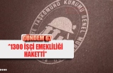 1300 işçi emekliliği haketti