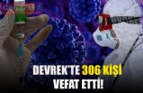 306 KİŞİ VEFAT ETTİ!