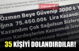 35 KİŞİYİ DOLANDIRDILAR!