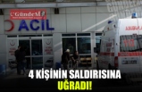 4 KİŞİNİN SALDIRISINA UĞRADI!