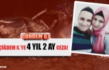 4 YIL 2 AY CEZA VERİLDİ!