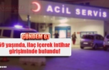 59 yaşında, ilaç içerek intihar  girişiminde bulundu!