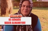 85 GÜNDÜR HABER ALINAMIYOR!