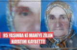 95 YAŞINDA Kİ MAHİYE ZİLAN HAYATINI KAYBETTİ!