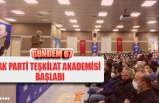 AK PARTİ TEŞKİLAT AKADEMİSİ BAŞLADI