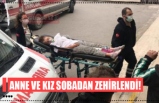 Anne ve kızı sobadan zehirlendi!