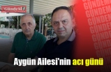 AYGÜN AİLESİNİN ACI GÜNÜ!