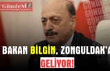 BAKAN BİLGİN ZONGULDAK'A GELİYOR!