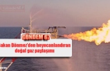 Bakan Dönmez'den heyecanlandıran  doğal gaz paylaşımı