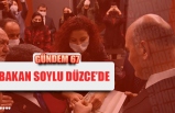 BAKAN SOYLU DÜZCE'DE