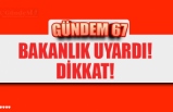 BAKANLIK UYARDI! DİKKAT!