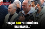 Başak son yolculuğuna uğurlandı...