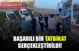 BAŞARILI BİR TATBİKAT GERÇEKLEŞTİRİLDİ!