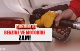 BENZİNE VE MOTORİNE ZAM!