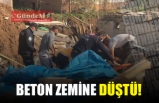 BETON ZEMİNE DÜŞTÜ!