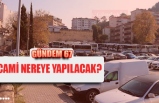 CAMİ NEREYE YAPILACAK?