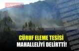 CÜRUF ELEME TESİSİ MAHALLELİYİ DELİRTTİ!