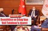 Demirköse ve Erbay'dan Vali Tutulmaz'a ziyaret