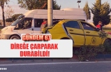 DİREĞE ÇARPARAK  DURABİLDİ!