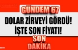 DOLAR ZİRVEYİ GÖRDÜ! İŞTE SON FİYATI!