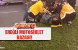 EREĞLİ MOTOSİKLET KAZASI!