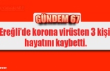 Ereğli’de korona virüsten 3 kişi  hayatını kaybetti.