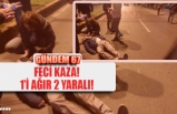 FECİ KAZA!!  1'i AĞIR 2 YARALI!